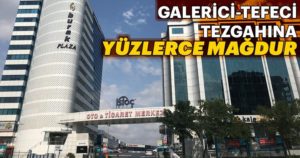 galerici-tefeci-tezghina-yuzlerce-magdur-